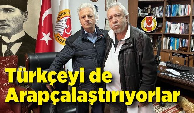 Türkçeyi de Arapçalaştırıyorlar