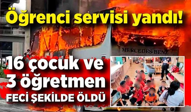 Dehşet! Okul servisi yandı: 16 çocuk ve 3 öğretmen öldü