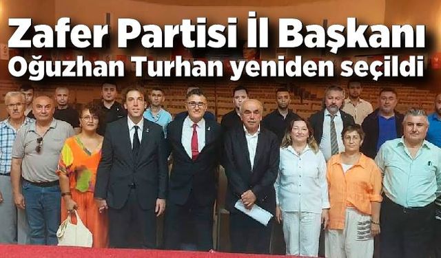 Zafer Partisi İl Başkanı Oğuzhan Turhan yeniden seçildi