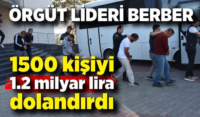 Berber 1500 kişiyi 1.2 milyar dolandırdı