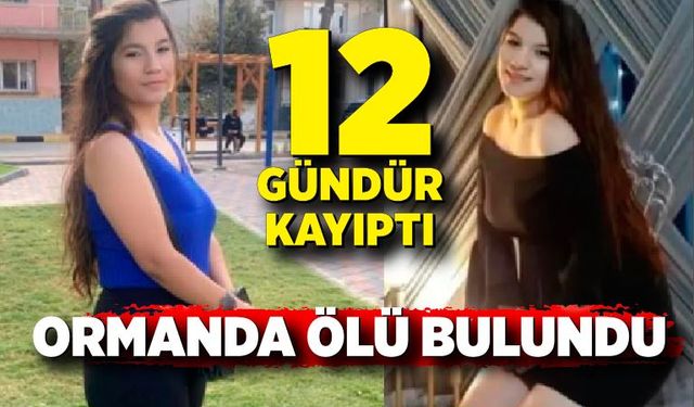 12 gündür kayıp olan 21 yaşındaki kadın ormanda ölü bulundu