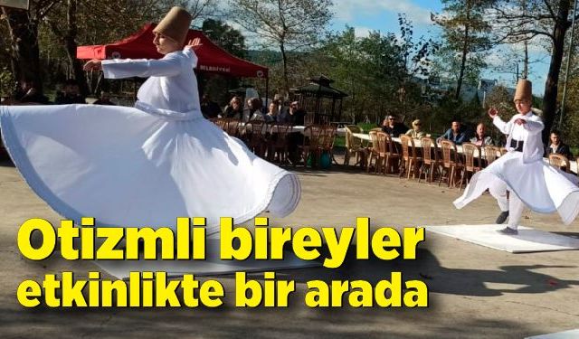 Otizmli bireyler etkinlikte bir araya geldi