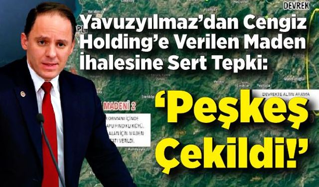 Yavuzyılmaz’dan Cengiz Holding’e Verilen Maden İhalesine Sert Tepki: ‘Peşkeş Çekildi!’”