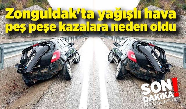 Zonguldak'ta yağışlı hava peş peşe kazalara neden oldu