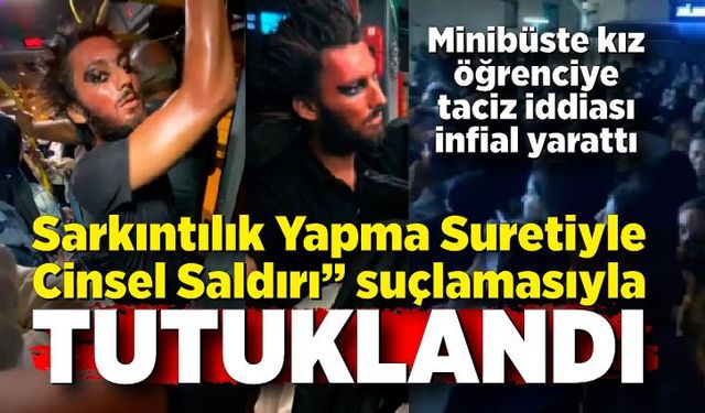 Minibüste kız öğrenciyi rahatsız ettiği iddia edilen şüpheli tutuklandı