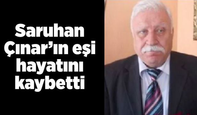 Saruhan Çınar’ın eşi hayatını kaybetti