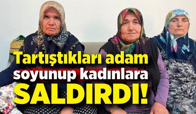 Tartıştıkları adam soyunup üzerlerine saldırdı