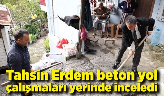 Tahsin Erdem çalışmaları yerinde inceledi