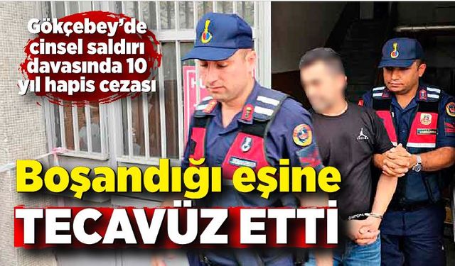 Boşandığı eşine tecavüz etti