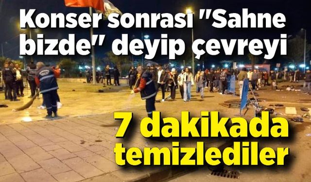 Konser sonrası "Sahne bizde" deyip çevreyi yedi dakikada temizlediler