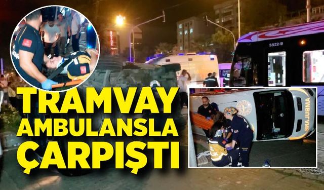 Tramvay ambulansla çarpıştı: 4 sağlık çalışanı yaralandı