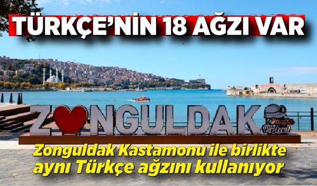 TÜRKÇE’NİN 18 AĞZI VAR