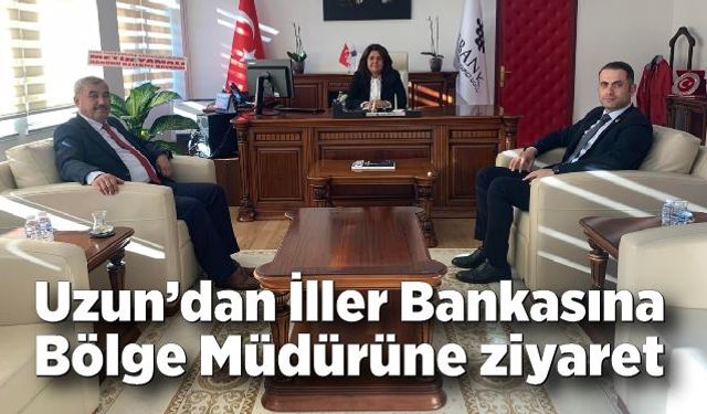 Ümit Uzun’dan İller Bankasına Bölge Müdürüne ziyaret