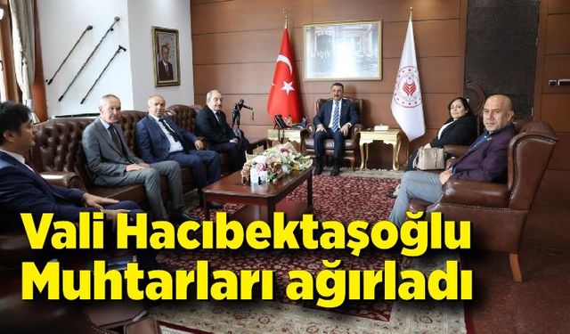 Vali Hacıbektaşoğlu, Muhtarları makamında ağırladı