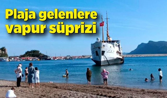 Plaja gelen yerli ve yabancı turistlere dev vapur sürprizi