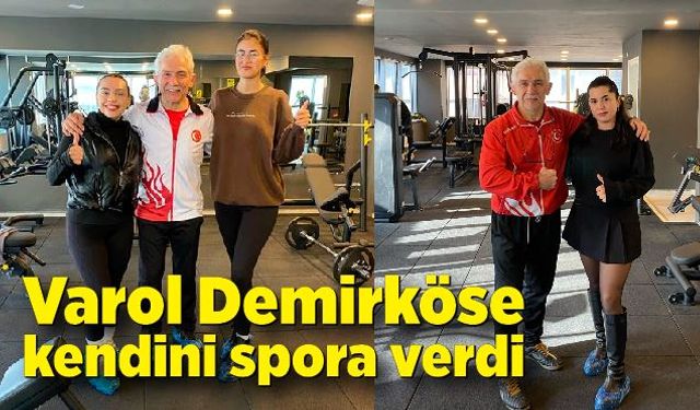 Varol Demirköse kendini spora verdi