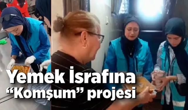 Yemek İsrafına“ Komşum” projesi