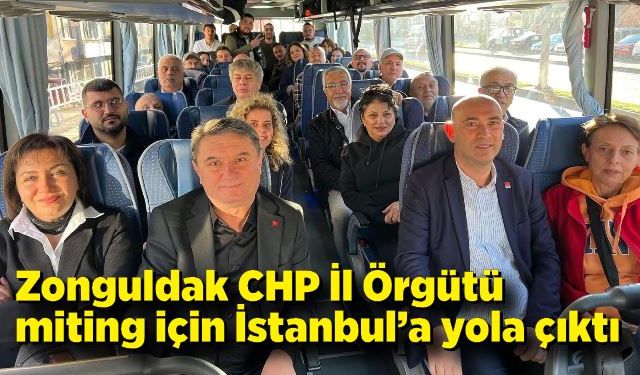 Zonguldak CHP İl Örgütü miting için İstanbul’a yola çıktı