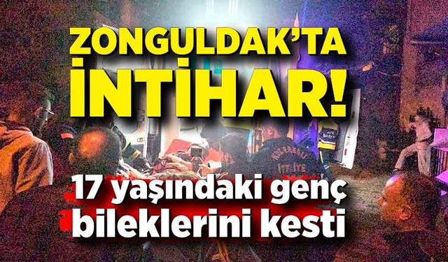 Zonguldak'ta 17 yaşındaki genç intihar girişiminde bulundu