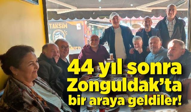 44 yıl sonra Zonguldak’ta bir araya geldiler!