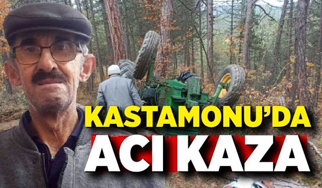 Kastamonu'da acı kaza! Devrilen traktörün altında kalan sürücü hayatını kaybetti