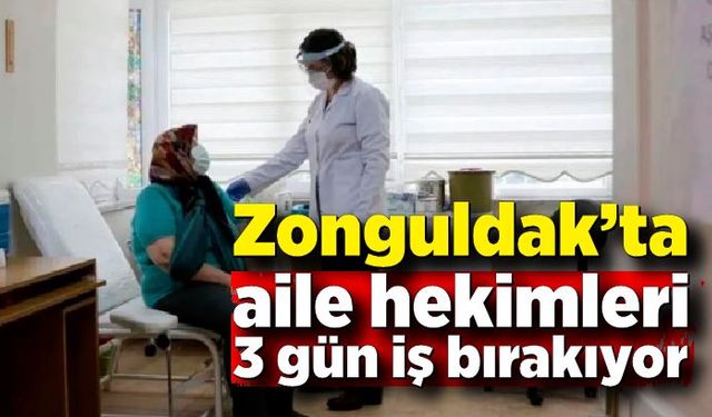 Zonguldak’ta aile hekimleri 3 gün iş bırakıyor