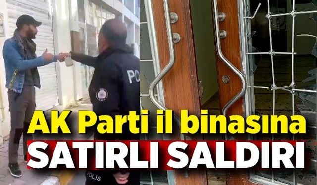 AK Parti il binasına satırlı saldırı