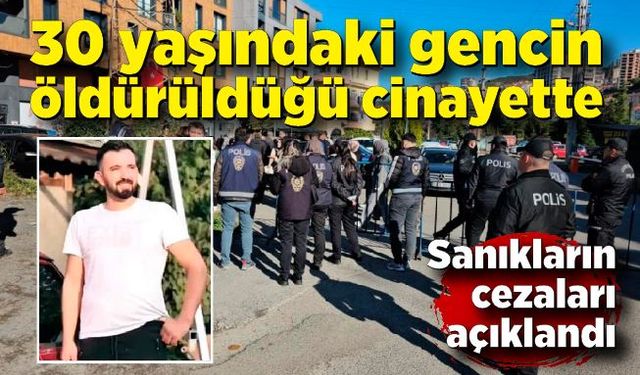 30 yaşındaki gencin öldürüldüğü cinayette 2 sanığa 25'er yıl hapis