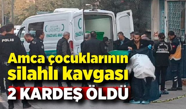 Amca çocuklarının silahlı kavgası kanlı bitti: 2 kardeş öldü