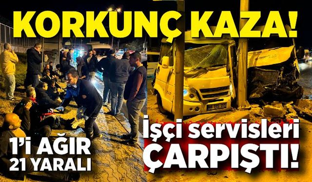 Korkunç kaza! İki servis minibüsü çarpıştı; 21 yaralı