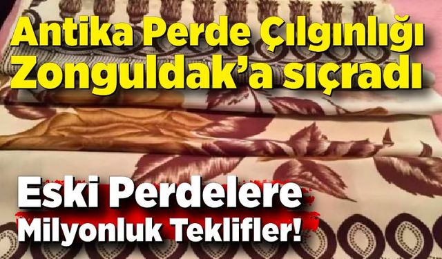 Zonguldak'ta Perde Çılgınlığı: Eski Perdelere Milyonluk Teklifler!