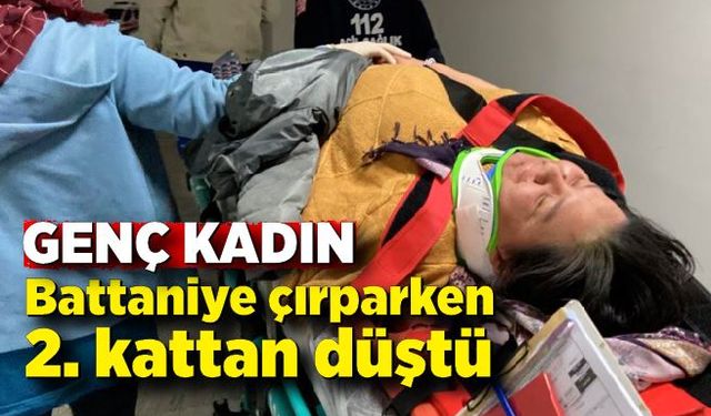 Camdan battaniye çırparken 2. kattan düşen kadın ağır yaralandı