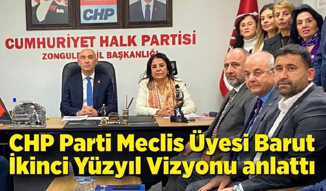 CHP Parti Meclis Üyesi Barut İkinci Yüzyıl Vizyonu anlattı