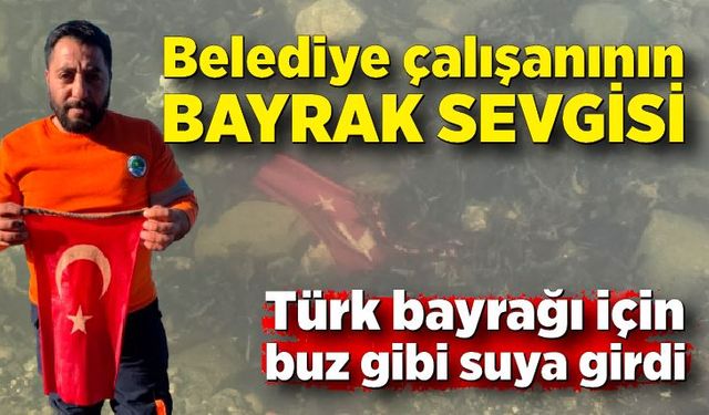 Belediye personeli denize düşen Türk bayrağı için buz gibi suya girdi