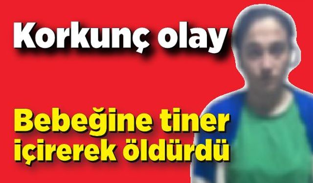 Korkunç olay: Bebeğini öldürdü