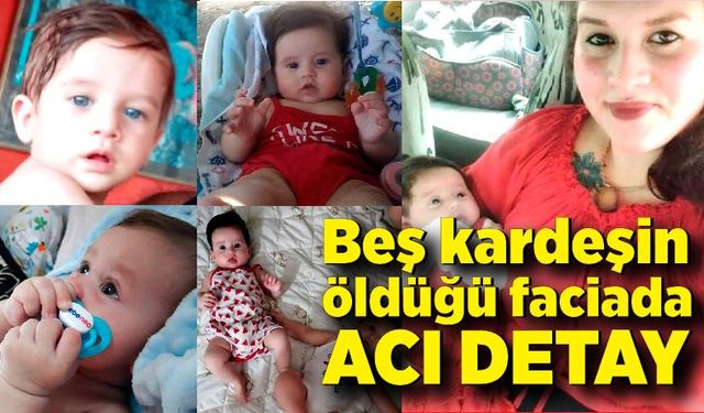 Beş kardeşin öldüğü faciada acı detay