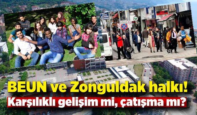 BEUN ve Zonguldak halkı! Karşılıklı gelişim mi, çatışma mı?