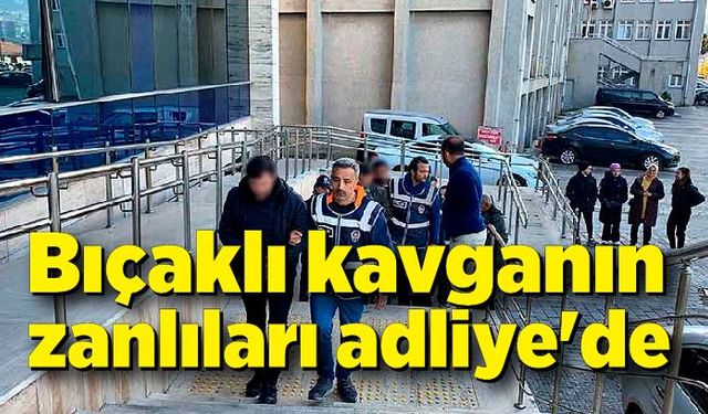 Zonguldak'ta bıçaklı kavganın zanlıları adliye'de