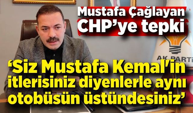 Mustafa Çağlayan'dan CHP'ye tepki