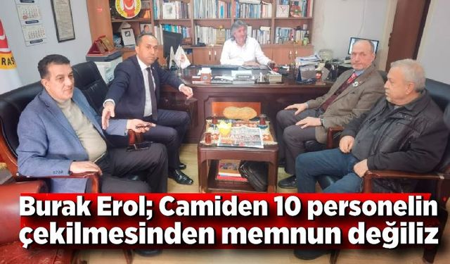 Burak Erol; Camiden 10 personelin çekilmesinden memnun değiliz