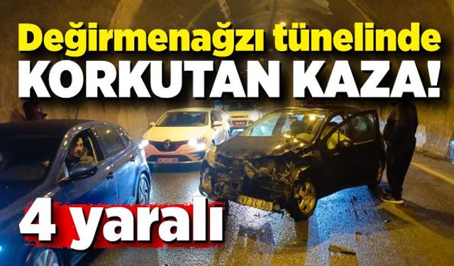 Değirmenağzı tünelinde korkutan kaza! 4 yaralı