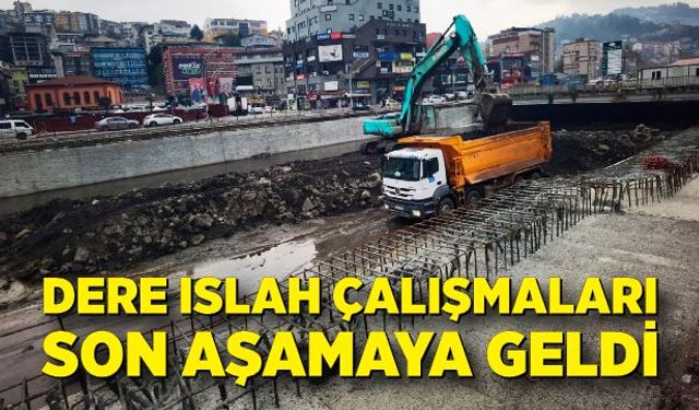 Dere ıslah çalışmaları son aşamaya geldi