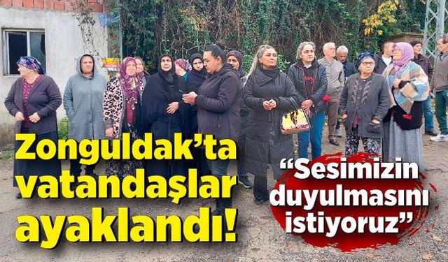 Zonguldak’ta vatandaşlar ayaklandı: “Sesimizin duyulmasını istiyoruz”