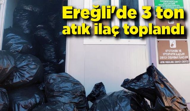 Karadeniz Ereğli'de 3 ton atık ilaç toplandı