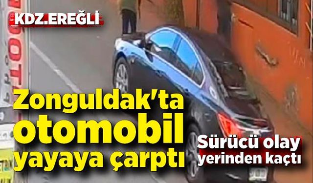 Zonguldak'ta otomobil yayaya çarptı; Sürücü olay yerinden kaçtı