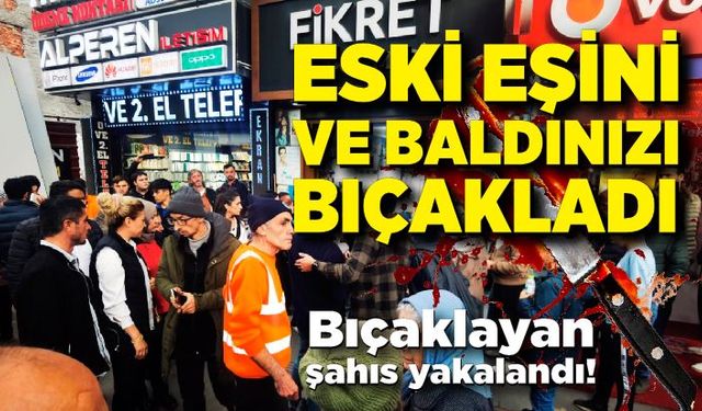 Eski eşini ve baldızını bıçaklayan şahıs yakalandı!