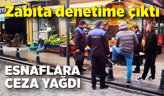 Zabıtadan denetim! Esnaflara ceza yağdı