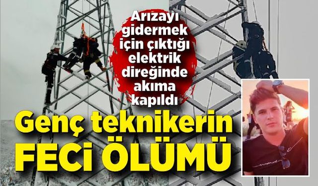 Arıza gidermek için çıktığı elektrik direğinde akıma kapıldı