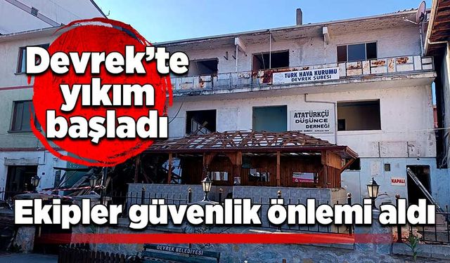 Devrek’te yıkım başladı: Ekipler güvenlik önlemi aldı