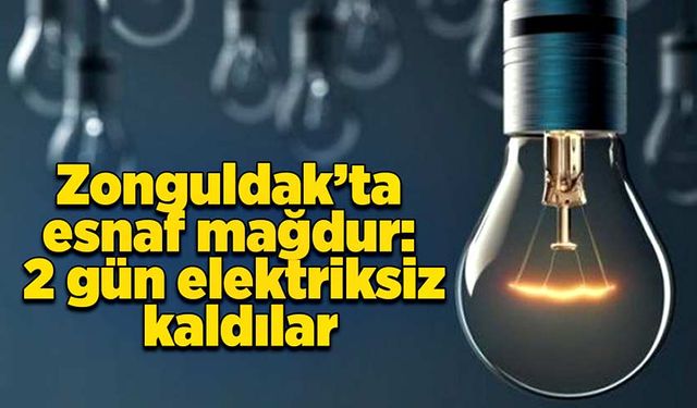 Zonguldak’ta esnaf mağdur: 2 gün elektriksiz kaldılar